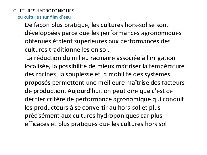 CULTURES HYDROPONIQUES ou cultures sur film d’eau De façon plus pratique, les cultures hors-sol