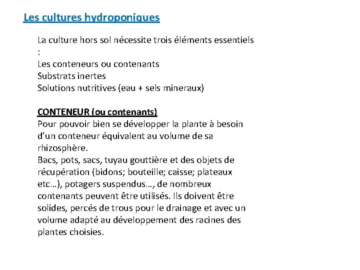 Les cultures hydroponiques La culture hors sol nécessite trois éléments essentiels : Les conteneurs