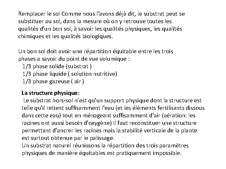 Remplacer le sol Comme nous l'avons déjà dit, le substrat peut se substituer au