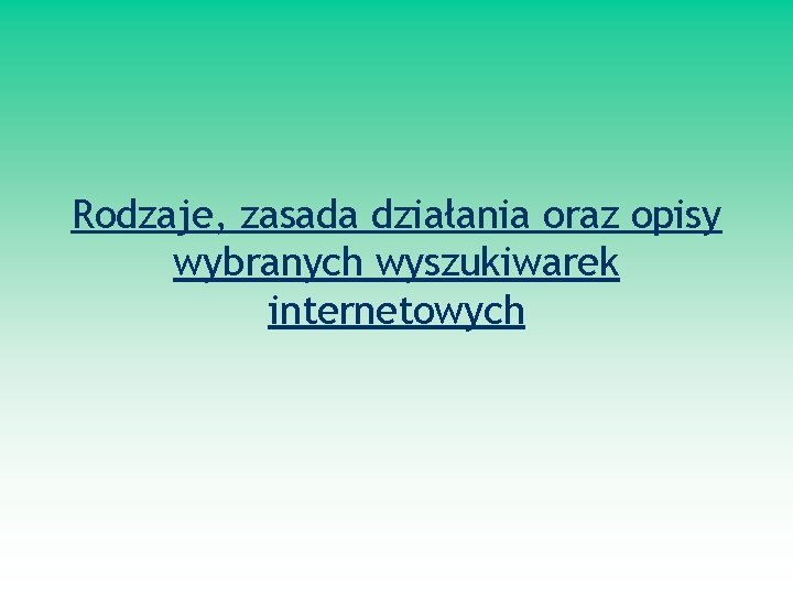 Rodzaje, zasada działania oraz opisy wybranych wyszukiwarek internetowych 