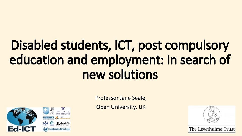 Disabled students, ICT, post compulsory education and employment: in search of new solutions Professor