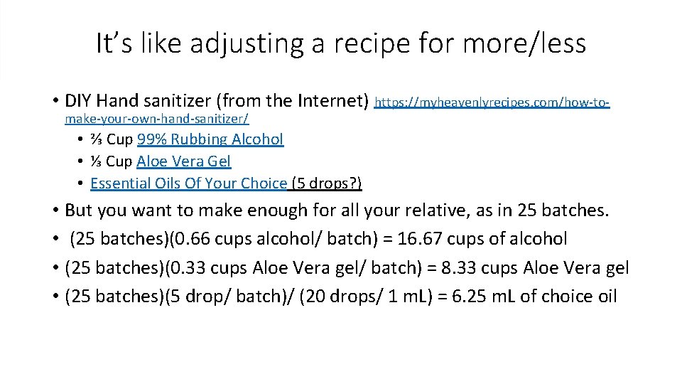 It’s like adjusting a recipe for more/less • DIY Hand sanitizer (from the Internet)
