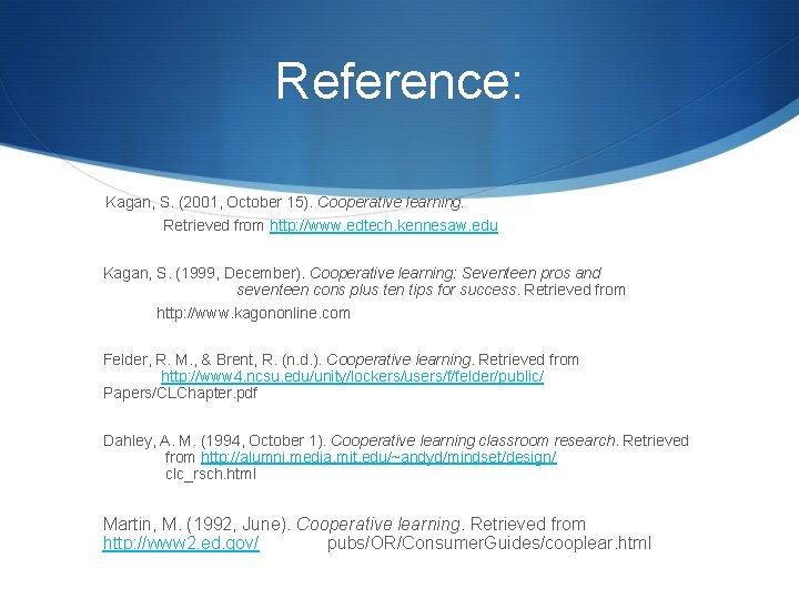 Reference: Kagan, S. (2001, October 15). Cooperative learning. Retrieved from http: //www. edtech. kennesaw.