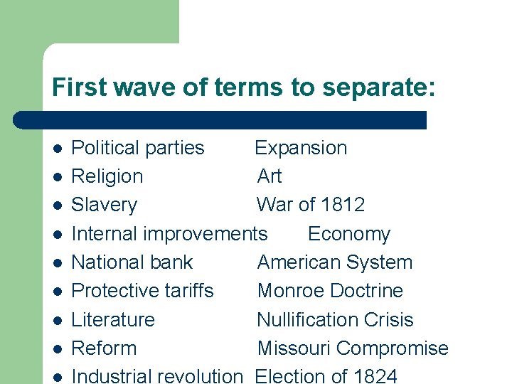First wave of terms to separate: l l l l l Political parties Expansion