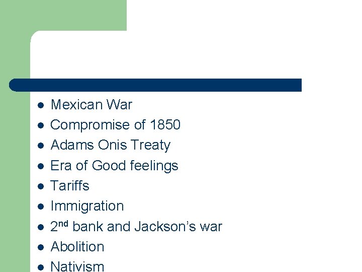 l l l l l Mexican War Compromise of 1850 Adams Onis Treaty Era