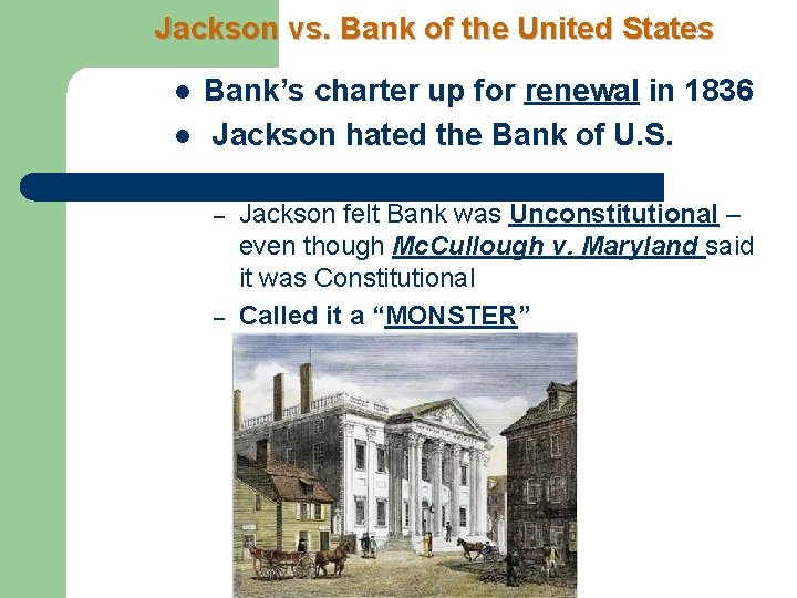 Jackson vs. Bank of the United States l l Bank’s charter up for renewal