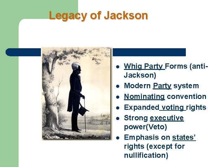 Legacy of Jackson l l l Whig Party Forms (anti. Jackson) Modern Party system