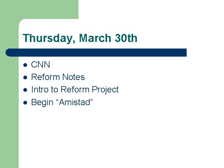Thursday, March 30 th l l CNN Reform Notes Intro to Reform Project Begin