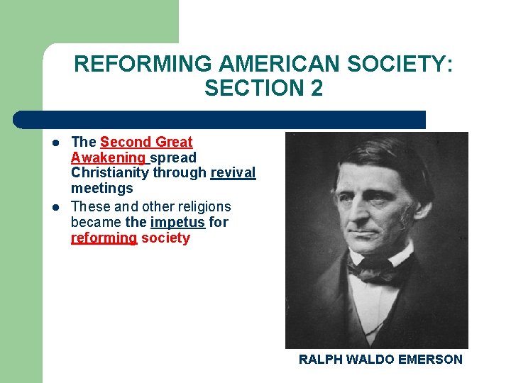 REFORMING AMERICAN SOCIETY: SECTION 2 l l The Second Great Awakening spread Christianity through