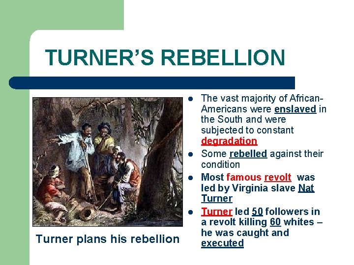TURNER’S REBELLION l l Turner plans his rebellion The vast majority of African. Americans