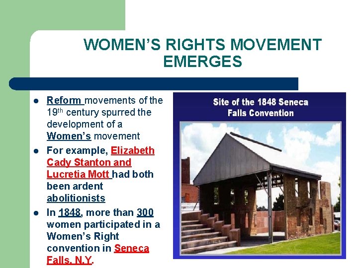 WOMEN’S RIGHTS MOVEMENT EMERGES l l l Reform movements of the 19 th century