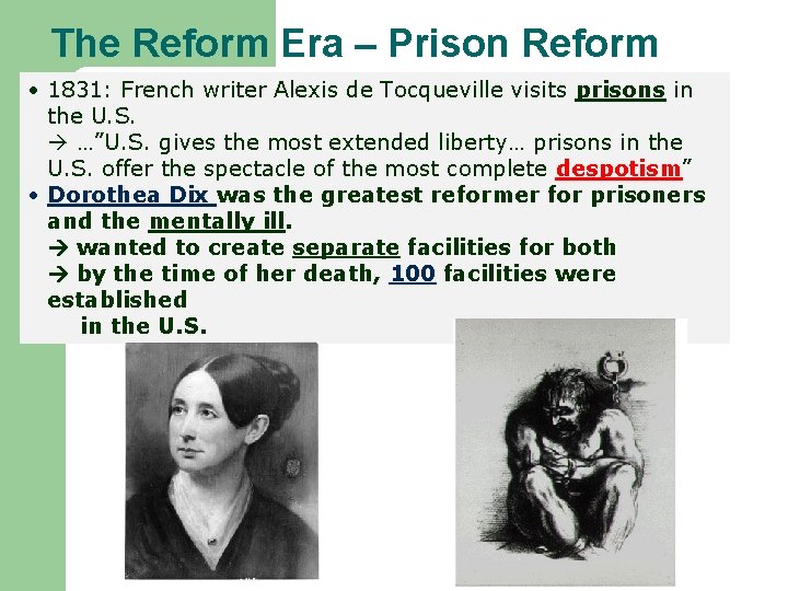 The Reform Era – Prison Reform • 1831: French writer Alexis de Tocqueville visits