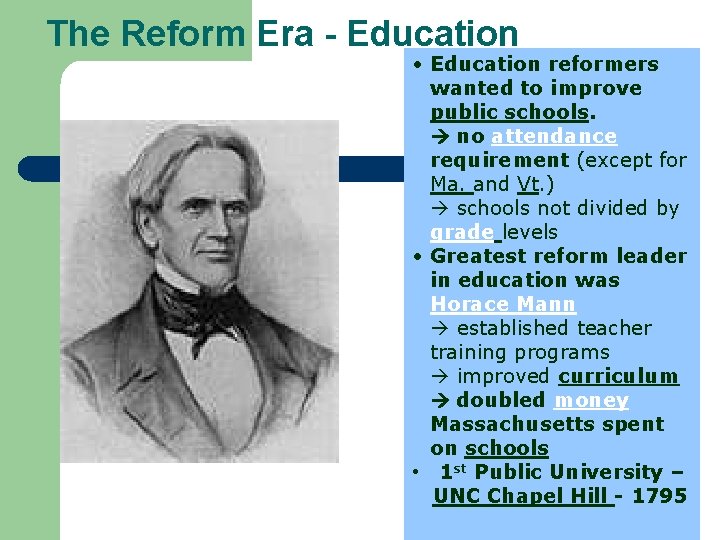 The Reform Era - Education • Education reformers wanted to improve public schools. no