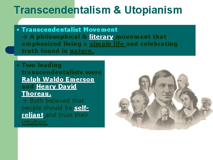 Transcendentalism & Utopianism • Transcendentalist Movement A philosophical & literary movement that emphasized living