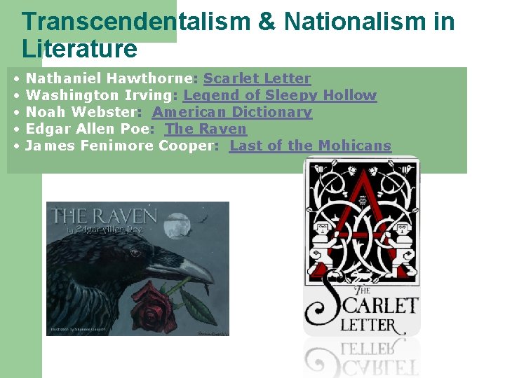 Transcendentalism & Nationalism in Literature • • • Nathaniel Hawthorne: Scarlet Letter Washington Irving: