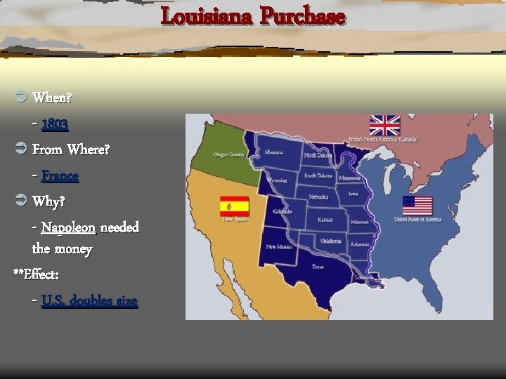 Louisiana Purchase Ü When? - 1803 Ü From Where? - France Ü Why? -