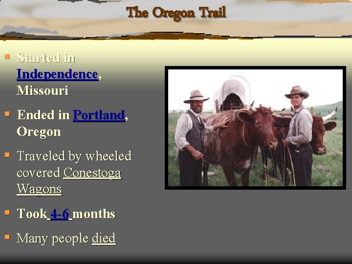 The Oregon Trail § Started in Independence, Missouri § Ended in Portland, Oregon §