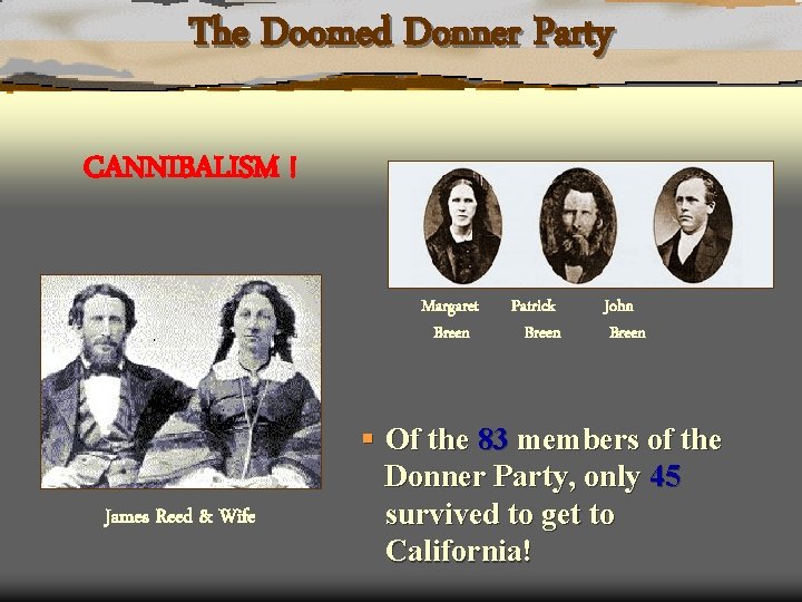 The Doomed Donner Party CANNIBALISM ! Margaret Breen James Reed & Wife Patrick Breen