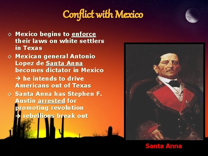 Conflict with Mexico ◊ Mexico begins to enforce their laws on white settlers in