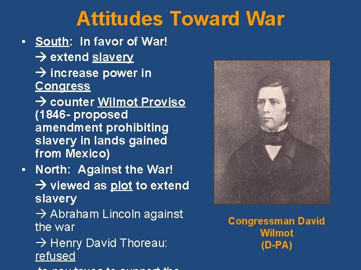 Attitudes Toward War • South: In favor of War! extend slavery increase power in