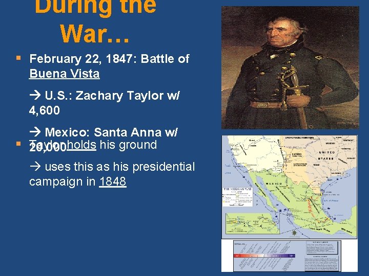 During the War… § February 22, 1847: Battle of Buena Vista U. S. :