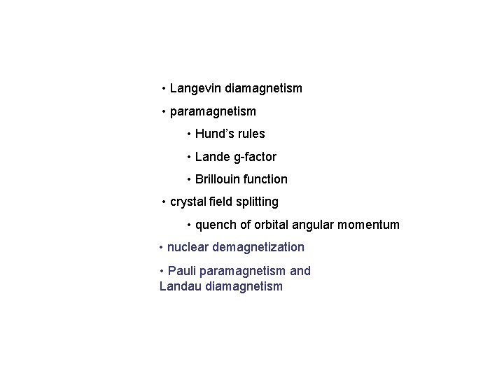  • Langevin diamagnetism • paramagnetism • Hund’s rules • Lande g-factor • Brillouin