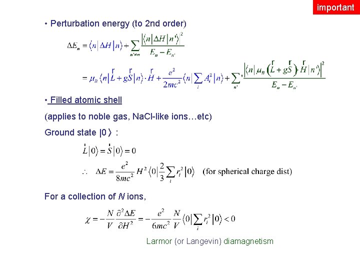 important • Perturbation energy (to 2 nd order) • Filled atomic shell (applies to