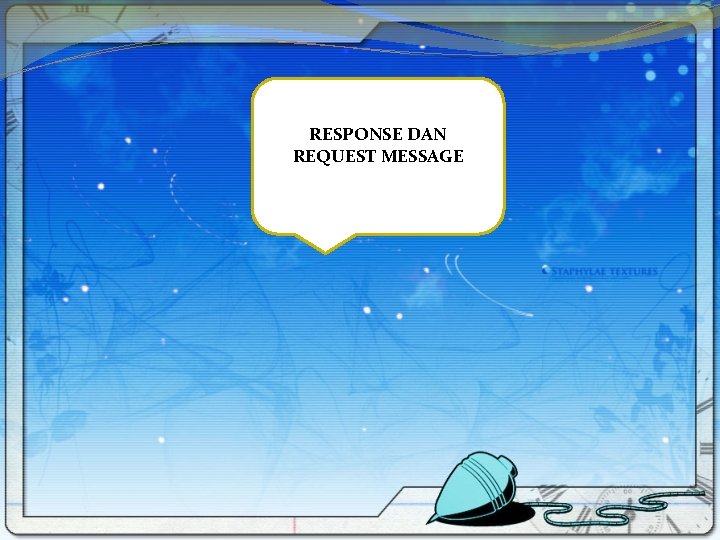 RESPONSE DAN REQUEST MESSAGE 