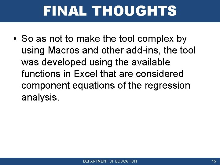 FINAL THOUGHTS • So as not to make the tool complex by using Macros