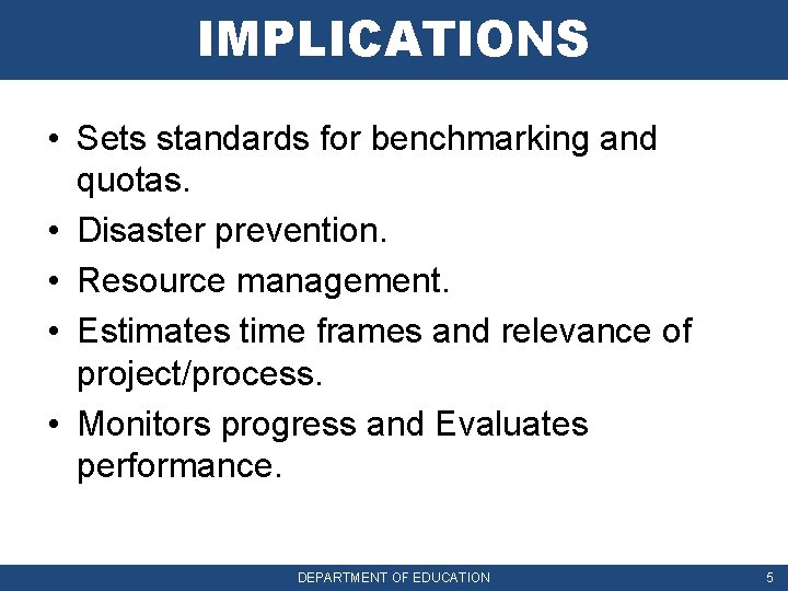 IMPLICATIONS • Sets standards for benchmarking and quotas. • Disaster prevention. • Resource management.