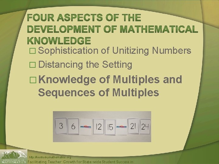� Sophistication of Unitizing Numbers � Distancing the Setting � Knowledge of Multiples and