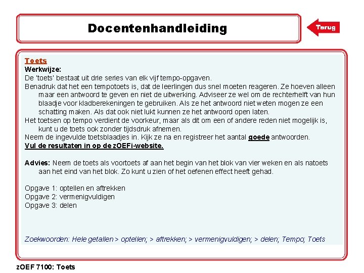 Docentenhandleiding Toets Werkwijze: De ‘toets’ bestaat uit drie series van elk vijf tempo opgaven.