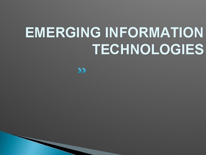 EMERGING INFORMATION TECHNOLOGIES 