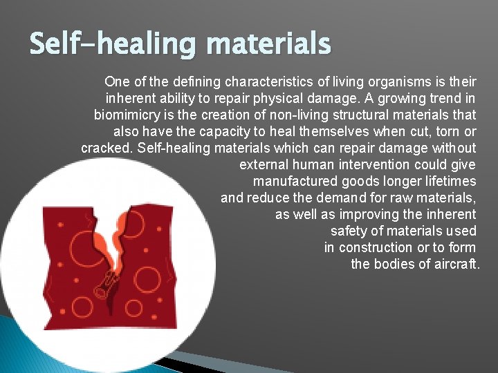 Self-healing materials One of the defining characteristics of living organisms is their inherent ability