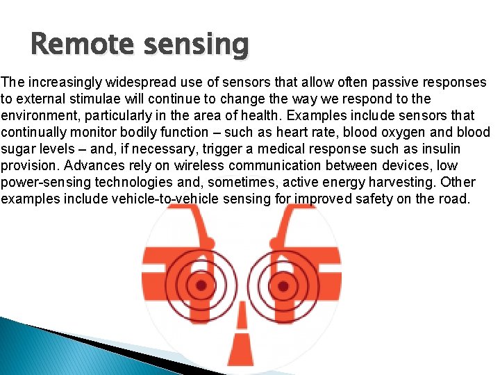 Remote sensing The increasingly widespread use of sensors that allow often passive responses to