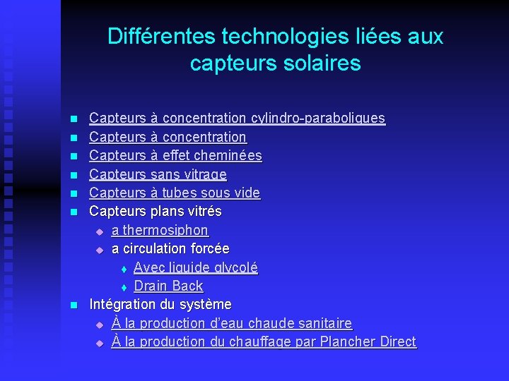 Différentes technologies liées aux capteurs solaires n n n n Capteurs à concentration cylindro-paraboliques