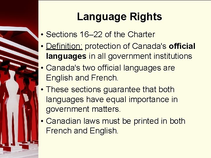 Language Rights • Sections 16– 22 of the Charter • Definition: protection of Canada's