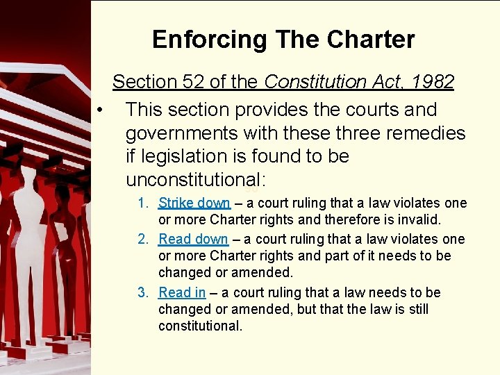 Enforcing The Charter Section 52 of the Constitution Act, 1982 • This section provides