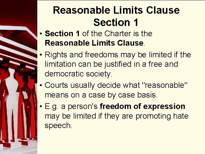 Reasonable Limits Clause Section 1 • Section 1 of the Charter is the Reasonable