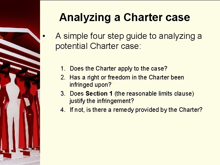 Analyzing a Charter case • A simple four step guide to analyzing a potential