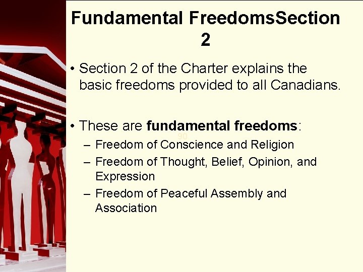 Fundamental Freedoms. Section 2 • Section 2 of the Charter explains the basic freedoms