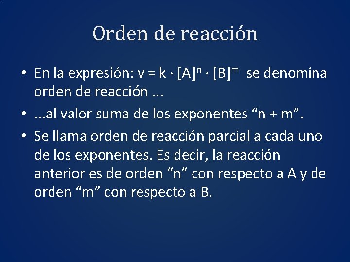 Orden de reacción • En la expresión: v = k · [A n ·