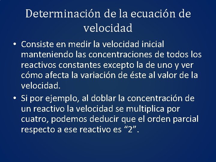 Determinación de la ecuación de velocidad • Consiste en medir la velocidad inicial manteniendo