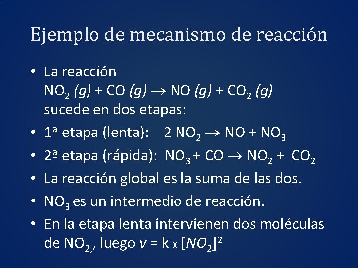 Ejemplo de mecanismo de reacción • La reacción NO 2 (g) + CO (g)