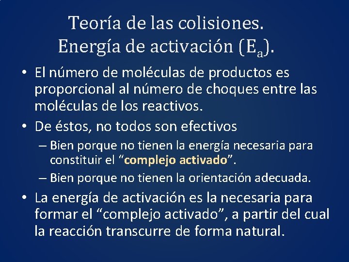 Teoría de las colisiones. Energía de activación (Ea). • El número de moléculas de
