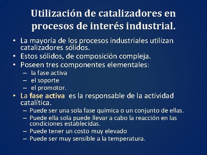 Utilización de catalizadores en procesos de interés industrial. • La mayoría de los procesos