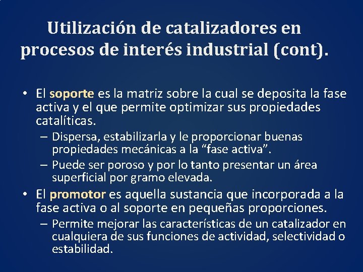 Utilización de catalizadores en procesos de interés industrial (cont). • El soporte es la