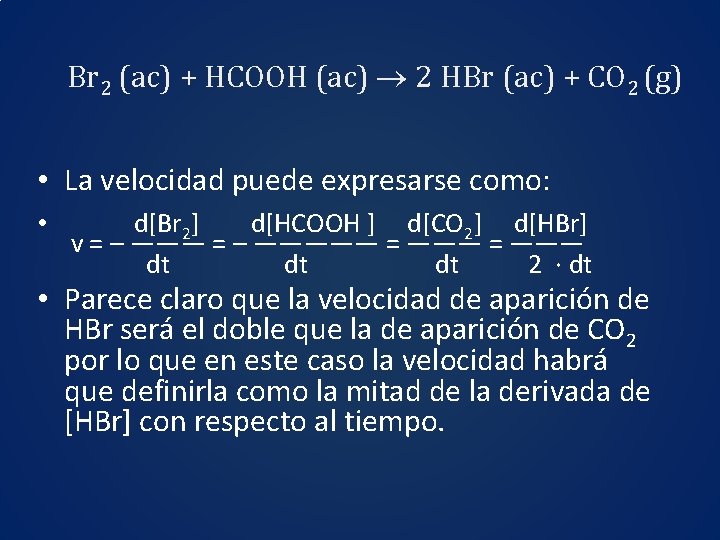 Br 2 (ac) + HCOOH (ac) 2 HBr (ac) + CO 2 (g) •