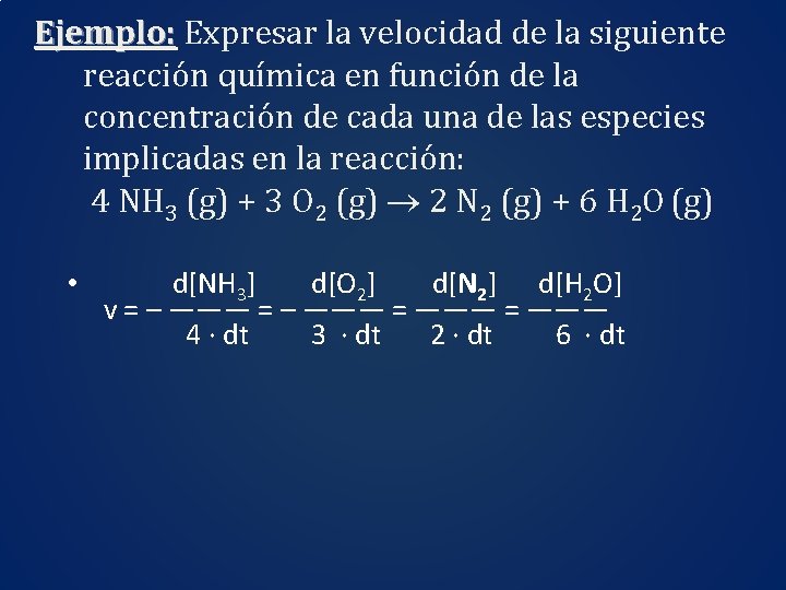 Ejemplo: Expresar la velocidad de la siguiente reacción química en función de la concentración