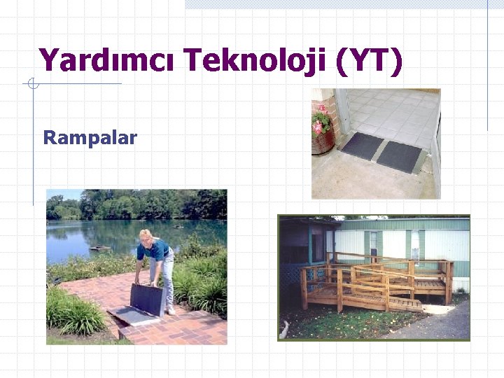 Yardımcı Teknoloji (YT) Rampalar 